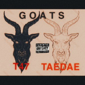 'GOATS' -"T47 & TAEDAE704"