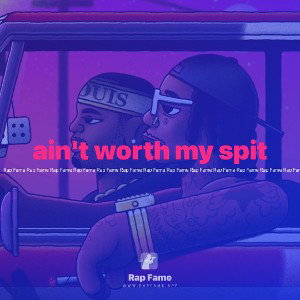 ain't worth my spit