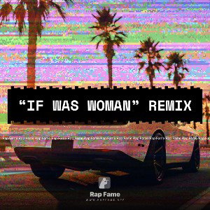 “if was woman” remix