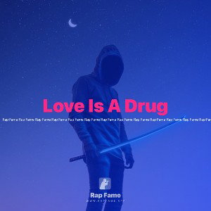 Love Is A Drug