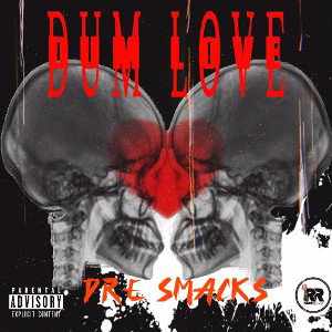 Dre Smacks-Dum Love