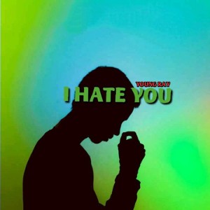  I HATE YOU 