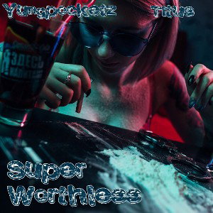 Super Worthless ft YungPocketz