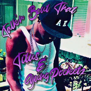 Talk'n Bout That ft. YungPocketz 