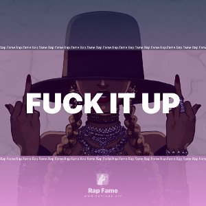 Fuck it up 