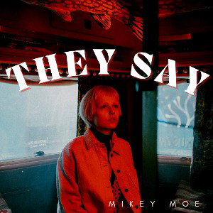 Mikey Moe - They Say 