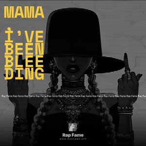 mama, i’m bleeding