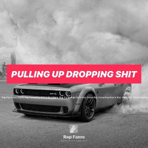 pulling up dropping shit