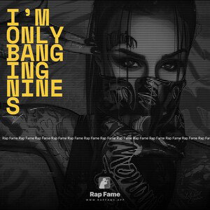 I’m only banging nines