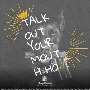 talk out your mouth ho