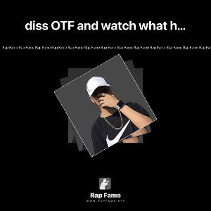 diss OTF and watch what happens