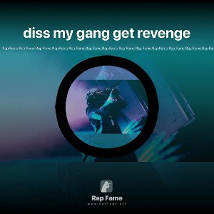diss my gang get revenge