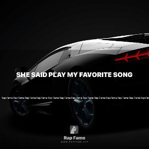 She said play my favorite song