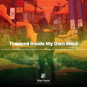 Trapped Inside My Own Mind 
