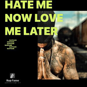Hate Me Now Love Me Later