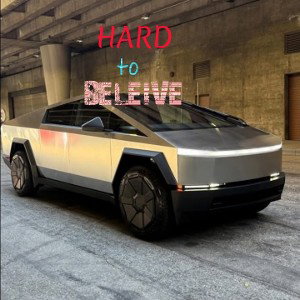 Hard To Beleive