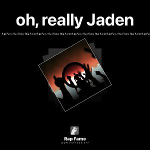 oh, really Jaden