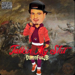 DamnFooJB - Talkin My Shit