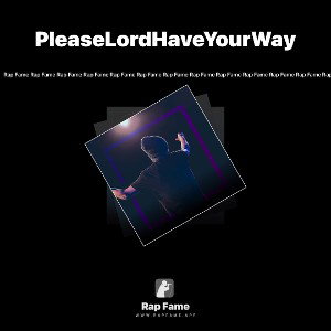 PleaseLordHaveYourWay