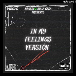 DIEGO G - IN MY FEELINGS (VERSIÓN)