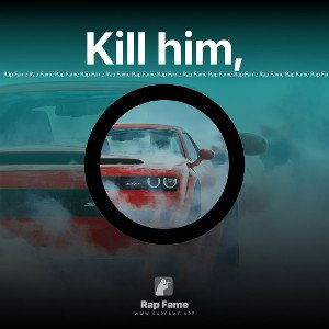 Kill him, 