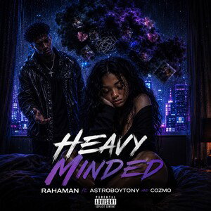 Heavy Minded-ft.(Astroboytony & Cozmo)