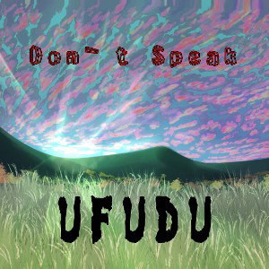UFUDU - Don’t Speak