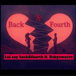 Lul ZAY, back & fourth ft. (BABYSWERVV)