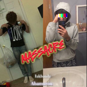 Massacre , I2kbandz feat: Abamovin