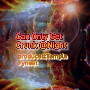 TempleFynest - I Can Only Get Crunk At Night_steppaz Anthem_ 2024-10-27 13_21