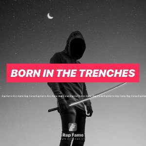 Born in the trenches 