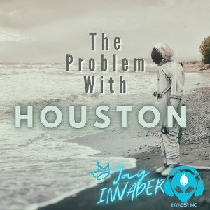 The Problem With Houston 