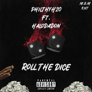 PHILTHYH2O - HAD TO ROLL THE DICE FT  @HALOSONDADON