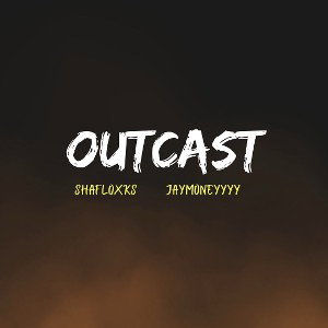 OUTCAST (Ft.Jaymoneyyy)