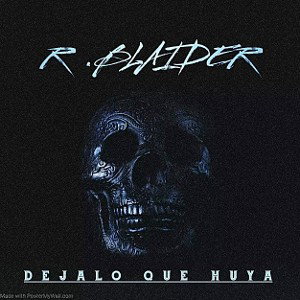 R BLAIDER - Déjalo Que Huya (Audio Oficial)
