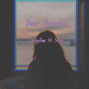 TriipyDee_-_Dear_Grandpa_ft__Stxn