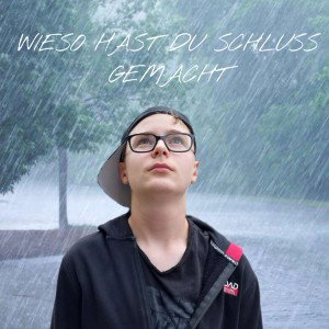 wieso hast du Schluss gemacht 
