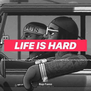 LIFE IS HARD