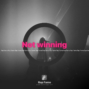 Not winning 