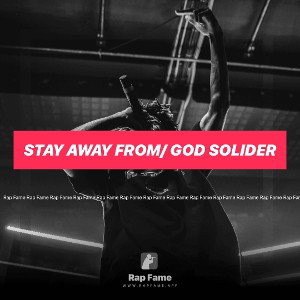Stay away From/ God Solider