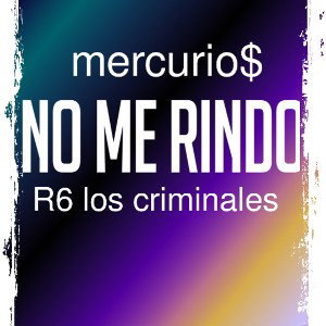 NO ME RINDO ($mercurio$)