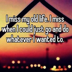 I Miss My Old Life