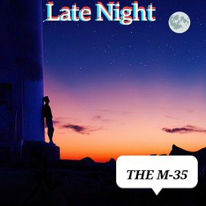 Late Night by THE M-35