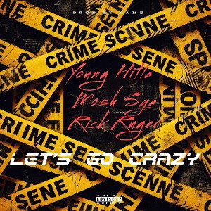 Let's Get Crazy Young Hitla ft Mosh Sya and Rick Ruger 
