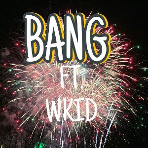 BANG(FT.WKID)