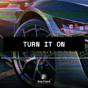 TURN IT ON