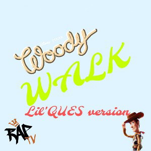 WOODY WALK (LIL'QUES VERSION) 