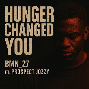 Hunger_Change_You_BMN27_ft_prospect_Jozzy_Remastered