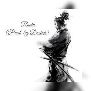 Ronin ((prod. By DEXTAH) 2022)