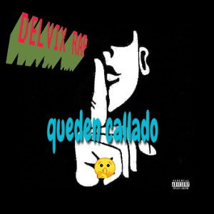 Delvix Rap - queden callado 🤫 